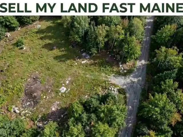 Sell My Land Fast Maine: Proven Ways to Get Paid Quickly