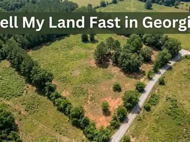 Sell My Land Fast in Georgia: Proven Steps That Work